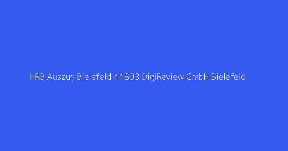 HRB Auszug Bielefeld 44803 DigiReview GmbH Bielefeld
